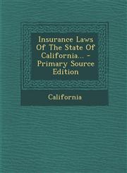 Insurance Laws of the State of California... - Primary Source Edition,1294479113,9781294479116