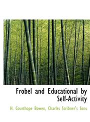 Frobel and Educational by Self-Activity,1140408712,9781140408710