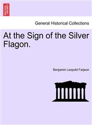 At the Sign of the Silver Flagon.,1240873530,9781240873531