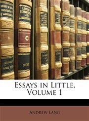 Essays in Little, Volume 1,1141328496,9781141328499
