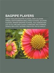 Bagpipe players Great Highland bagpipe players, Irish uilleann pipers, Northumbrian smallpipes players, Sackpipa players,1157467490,9781157467496