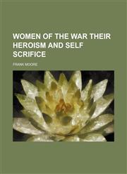 Women of the War Their Heroism and Self Scrifice,1151108014,9781151108012