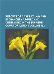 Reports of Cases at Law and in Chancery Argued and Determined in the Supreme Court of Illinois (53),1153135515,9781153135511