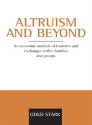 Altruism and Beyond An Economic Analysis of Transfers and Exchanges Within Families and Groups,0521663733,9780521663731