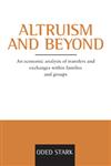 Altruism and Beyond An Economic Analysis of Transfers and Exchanges Within Families and Groups,0521663733,9780521663731