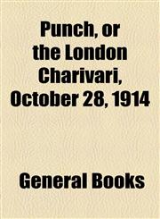 Punch, or the London Charivari, October 28, 1914,1153812118,9781153812115