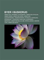 Byer i Buskerud Hønefoss, Drammen, Kongsberg, Hønefoss stasjon, Hønefossen, Hønefoss kirke, Hønefoss hjelpefengsel, Riddergården, Storelva,1232774863,9781232774860