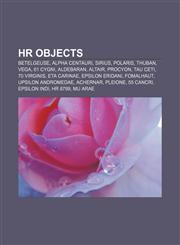 HR objects Betelgeuse, Alpha Centauri, Sirius, Polaris, Thuban, Vega, 61 Cygni, Aldebaran, Altair, Procyon, Tau Ceti, 70 Virginis, Eta Carinae,1155532082,9781155532080