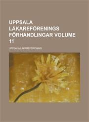 Uppsala läkareförenings förhandlingar Volume 11,123012277X,9781230122779