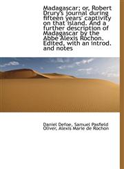 Madagascar; or, Robert Drury's journal during fifteen years' captivity on that island. And a further,111717834X,9781117178349
