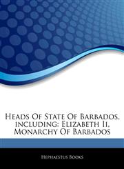 Articles On Heads Of State Of Barbados, including Elizabeth Ii, Monarchy Of Barbados,1243060174,9781243060174