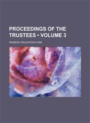 Proceedings of the Trustees (Volume 3),1235740900,9781235740909