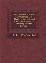 Galvanomagnetic and Thermomagnetic Effects The Hall and Allied Phenomena - Primary Source Edition,1294401645,9781294401643