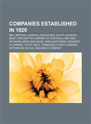 Companies established in 1926 NBC, Imperial Chemical Industries, Ducati, Daimler-Benz, Ford Motor Company of Australia, NBC Red Network,1157666930,9781157666936