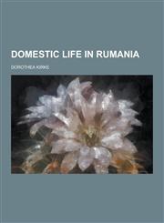 Domestic Life in Rumania,1230470603,9781230470603