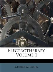 Electrotherapy, Volume 1,1173043306,9781173043308