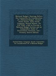 National Budget Hearings Before the Committee on Consideration of a National Budget, United States Senate, Sixty-Sixth Congress, Secon,1289416184,9781289416188