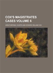 Cox's Magistrates Cases Volume 6,1236817400,9781236817402