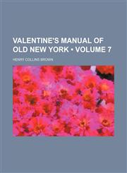 Valentine's Manual of Old New York (Volume 7),145899161X,9781458991614