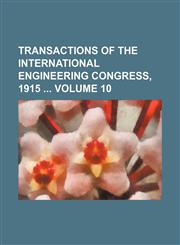 Transactions of the International Engineering Congress, 1915  Volume 10,1130418510,9781130418514