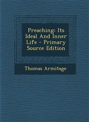 Preaching Its Ideal and Inner Life - Primary Source Edition,129469541X,9781294695417