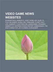 Video game news websites ScrewAttack, GameSpot, Giant Bomb, IGN, Slide to Play, NG-Gamer, Avsim.com, TribalWar, Planet Half-Life, GameSpy,1156146127,9781156146125