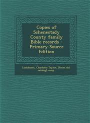 Copies of Schenectady County Family Bible Records - Primary Source Edition,1293709069,9781293709061