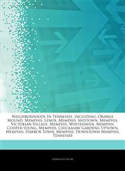 Articles On Neighborhoods In Tennessee, including Orange Mound, Memphis, Lenox, Memphis, Midtown, Memphis, Victorian Village, Memphis, Whitehaven, Memphis, Cooper-young, Memphis, Chickasaw Gardens, Uptown, Memphis, Harbor Town, Memphis,1244343943,9781244343948