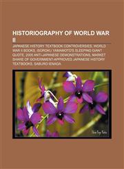 Historiography of World War II Japanese history textbook controversies, World War II books, Isoroku Yamamoto's sleeping giant quote,1157999492,9781157999492