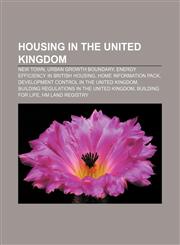 Housing in the United Kingdom New town, Urban growth boundary, Energy efficiency in British housing, Home Information Pack,1157658156,9781157658153