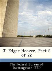 J. Edgar Hoover, Part 5 of 22,1288435053,9781288435050
