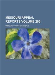 Missouri Appeal Reports Volume 205,1236767497,9781236767493