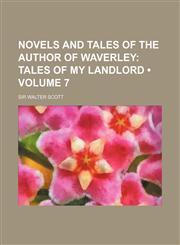 Novels and Tales of the Author of Waverley (Volume 7); Tales of My Landlord,1154171388,9781154171389