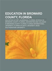 Education in Broward County, Florida Education in Fort Lauderdale, Florida, Schools in Broward County, Florida,1156123232,9781156123232