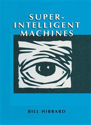 Super-Intelligent Machines,0306473887,9780306473883