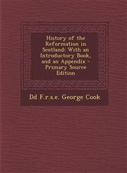 History of the Reformation in Scotland With an Introductory Book, and an Appendix - Primary Source Edition,1287777929,9781287777922