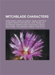 Witchblade Characters Akane Nakiko, Angelus (Comics), Danielle Baptiste, Elizabeth Bronte (Witchblade), Hope Pezzini, Ian Nottingham, Kennet,1230650652,9781230650654