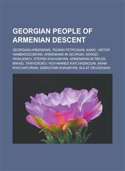 Georgian people of Armenian descent Georgian Armenians, Tigran Petrosian, Kamo, Viktor Hambardzumyan, Armenians in Georgia, Sergei Parajanov,1233160850,9781233160853