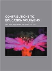 Contributions to education Volume 45,1130370496,9781130370492