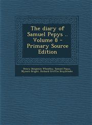 Diary of Samuel Pepys .. Volume 8,1289585733,9781289585730
