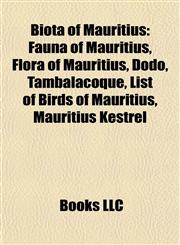 Biota of Mauritius Fauna of Mauritius, Flora of Mauritius, Dodo, Tambalacoque, List of Birds of Mauritius, Mauritius Kestrel,1157782248,9781157782247