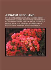 Judaism in Poland Baal Shem Tov descendants, Belz Hasidism, Bobov Hasidism, Ger Hasidism, Polish rabbis, Synagogues in Poland, Moses Schorr,1156511739,9781156511732