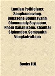 Laotian Politician Introduction Souphanouvong, Bouasone Bouphavanh, Choummaly Sayasone, Phoui Sananikone, Khamtai Siphandon,1155933230,9781155933238
