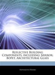 Articles On Reflective Building Components, including Mirror, Bopet, Architectural Glass,1243222573,9781243222572