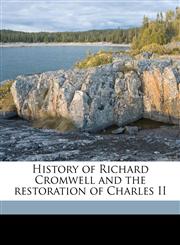 History of Richard Cromwell and the restoration of Charles II,1176530178,9781176530171