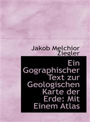 Ein Gographischer Text zur Geologischen Karte der Erde Mit Einem Atlas,1103586270,9781103586271