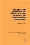 Routledge Library Editions : Development Mini-Set C Debt and Development, Images and Behaviour of Private Bank Lending to Developing Countries,0415592798,9780415592796