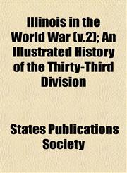 Illinois in the World War (v.2); An Illustrated History of the Thirty-Third Division,1153386178,9781153386173