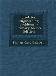 Electrical engineering problems  - Primary Source Edition,129340702X,9781293407028