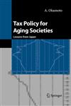 Tax Policy for Aging Societies Lessons from Japan,4431220550,9784431220558